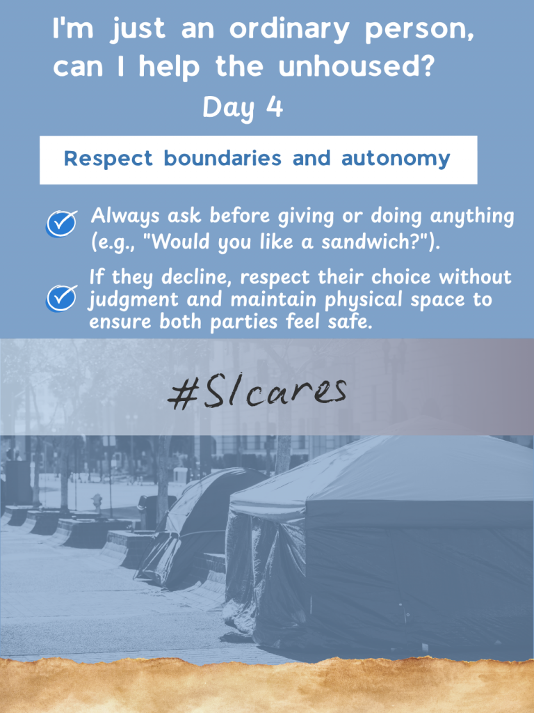 Tip 4: Respect boundaries and autonomy: Always ask before giving or doing anything (e.g., "Would you like a sandwich?"). If they decline, respect their choice without judgment and maintain physical space to ensure both parties feel safe.